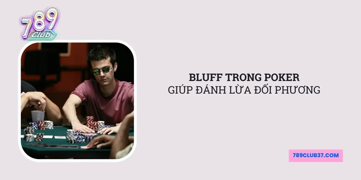 bluff-trong-poker-giup-danh-lua-doi-phuong