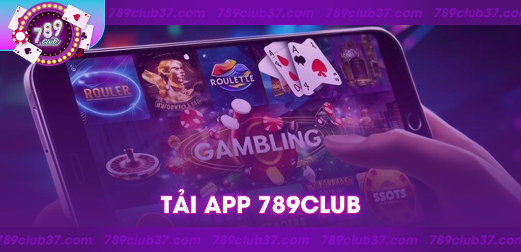 Tải app 789Club – Game đổi thưởng đỉnh cao trên di động