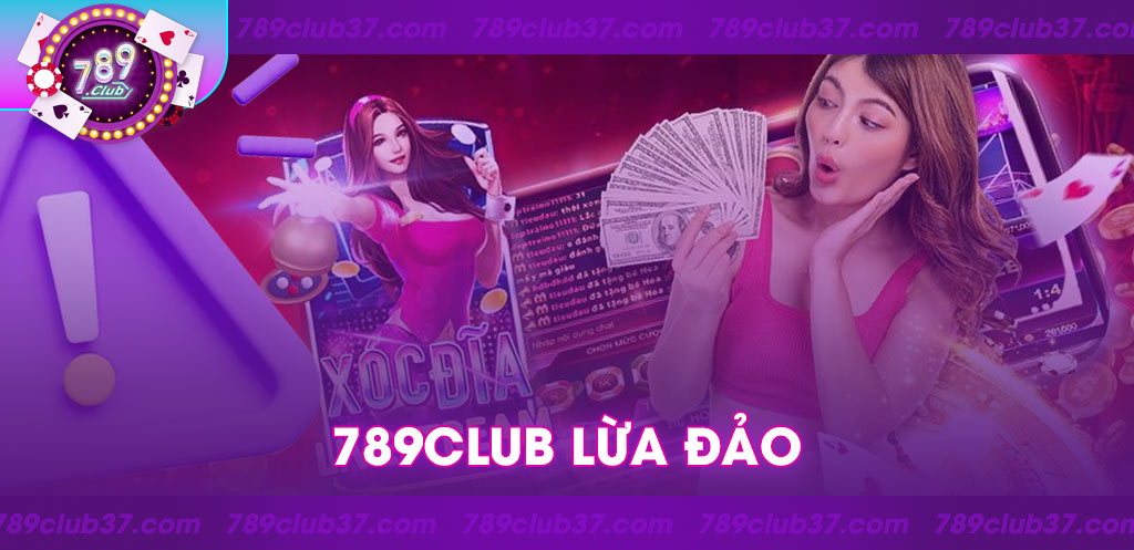 789Club lừa đảo? Phân tích chi tiết về cổng game 789Club