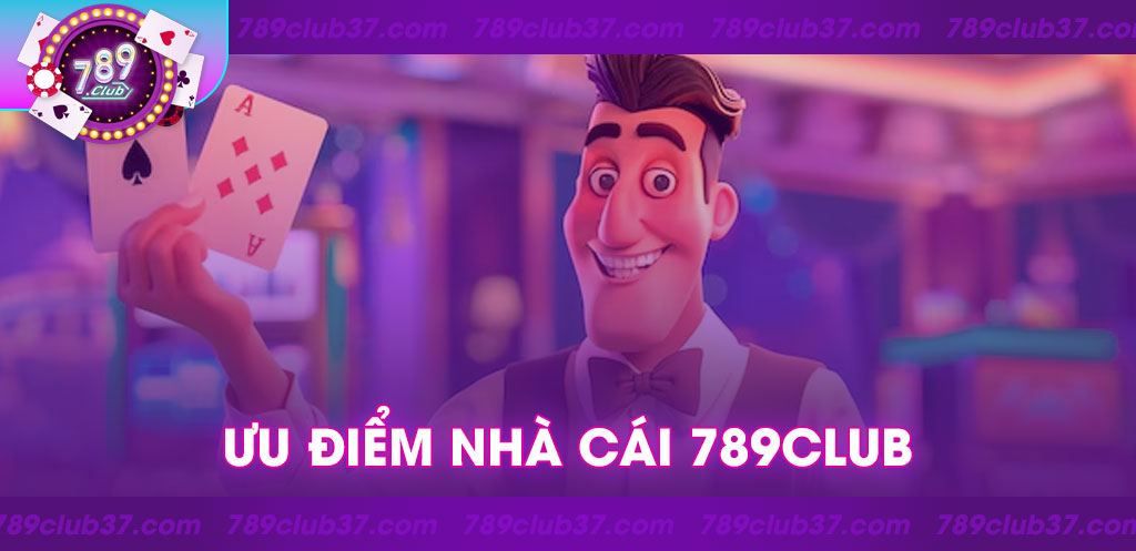 Ưu điểm cổng game 789Club: Tại sao nên chọn tham gia?